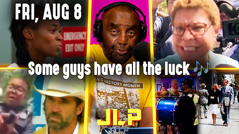 Some guys have all the luck 🎶 | JLP Fri 8-8-25