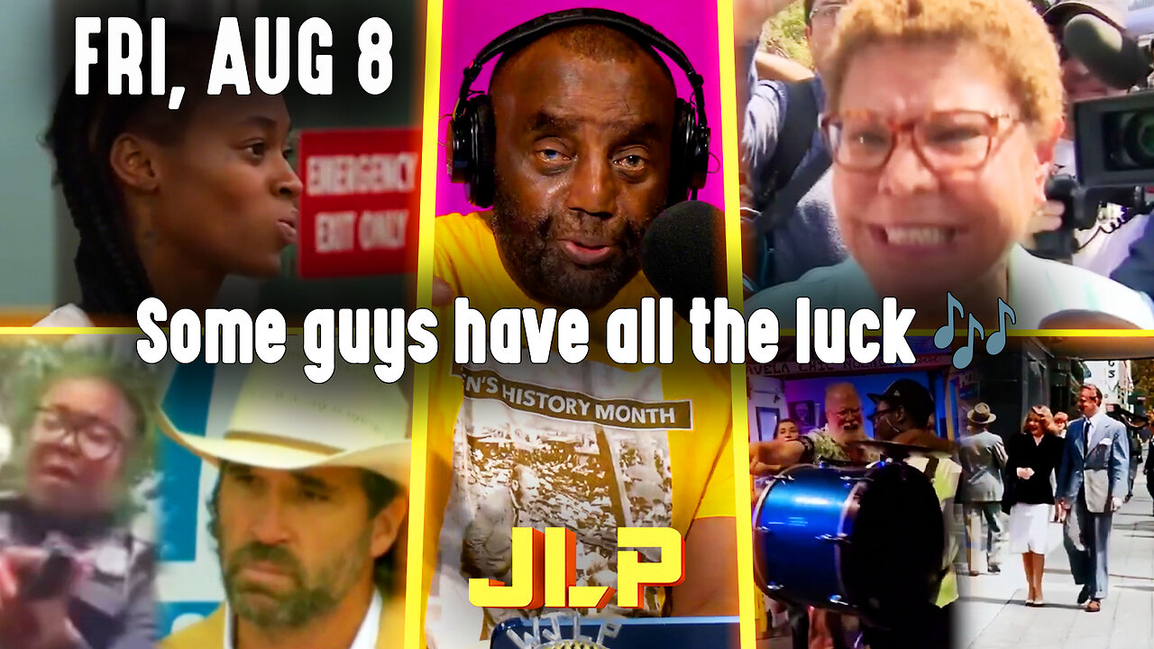 Some guys have all the luck 🎶 | JLP Fri 8-8-25