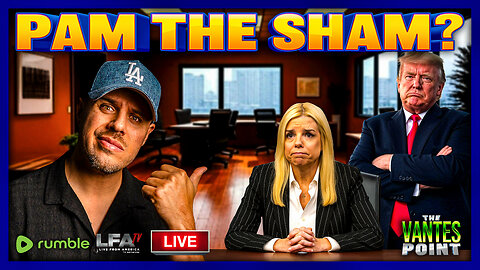 PAM THE SHAM? | THE VANTES POINT 8.13.25 6PM