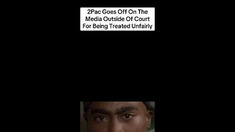 2pac going off on the media