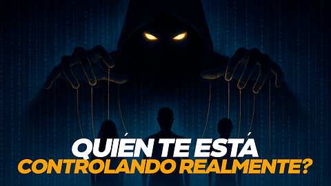 ¿QUIEN TE ESTA CONTROLANDO REALMENTE?