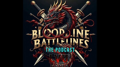 Bloodline & Battlelines 11 – LVU: State of Emergency!! Part 1