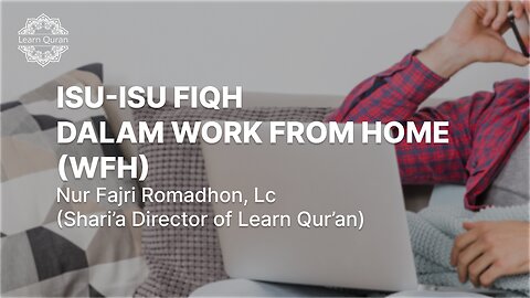 20241108 - Isu-isu Fiqh dalam Work from Home (WFH) - LQTime 8 November 2024