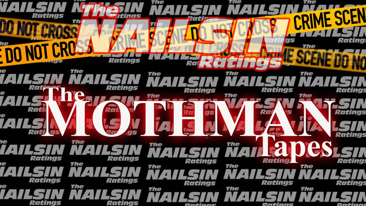 The Nailsin Ratings: The Mothman Tapes