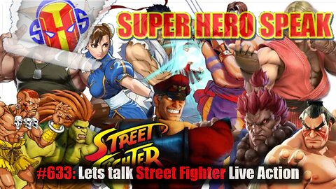 #633: Let's Talk Street Fighter Live Action