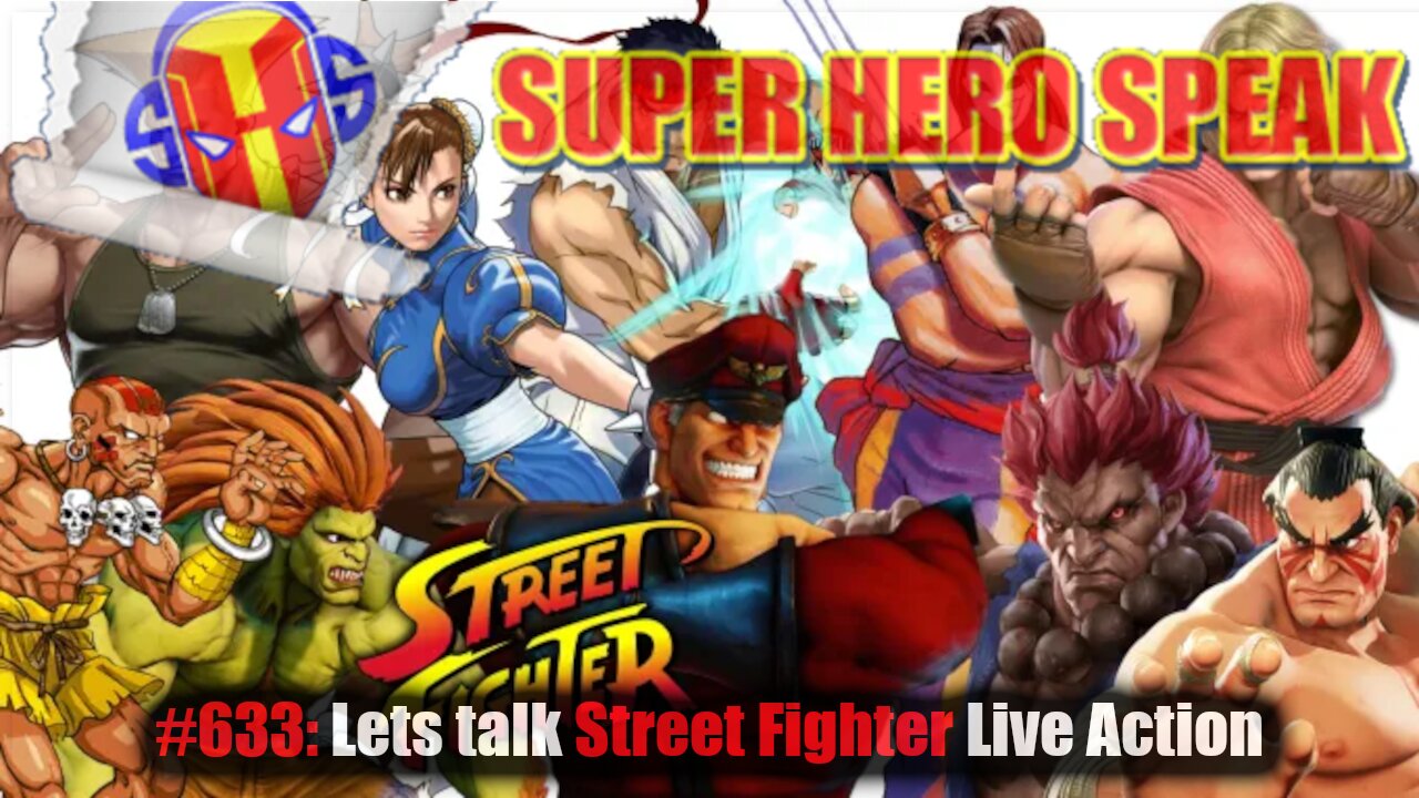 #633: Let's Talk Street Fighter Live Action