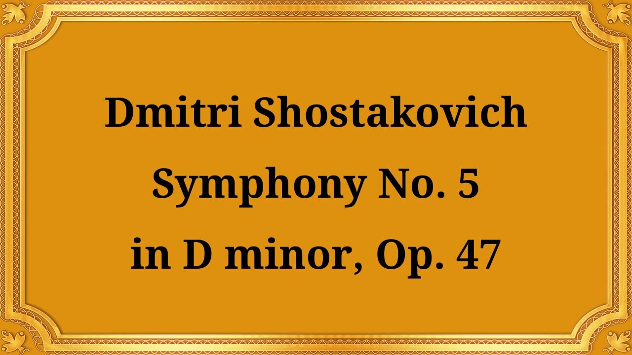 Dmitri Shostakovich Symphony No. 5 in D minor, Op. 47