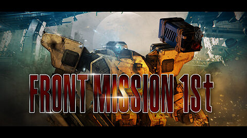 Front Mission 1st (Remake) [E1]