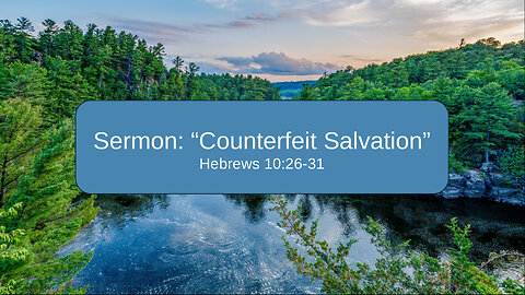2025-09-21 "Counterfeit Salvation" (Hebrews 10:26-31)