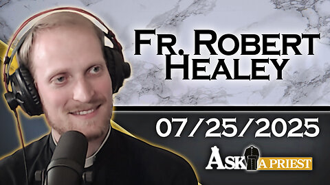 Fr. Robert Healey - 7/25/25 - Where Do Priests Get Their Hair Cut?