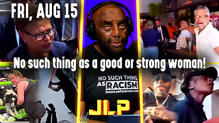 No such thing as a good or strong woman! | JLP Fri 8-15-25