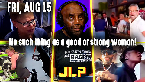 No such thing as a good or strong woman! | JLP Fri 8-15-25