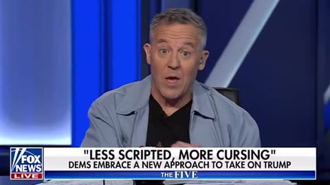 Greg Gutfeld calls out Dems for trying to reinvent themselves with less scripting and more cursing