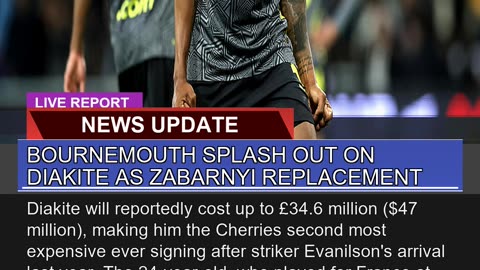 Bournemouth Splash Out on Diakite as Zabarnyi Repl