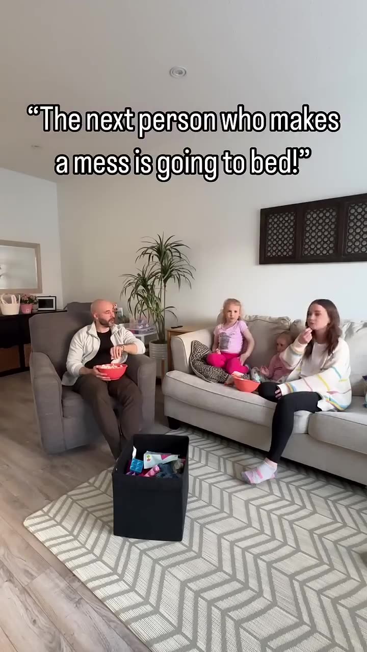 The next person who makes a mess is going to bed