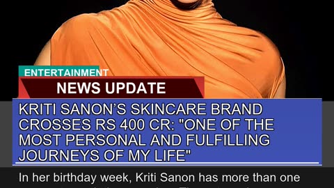 Kriti Sanons Skincare Brand Crosses Rs Cr O