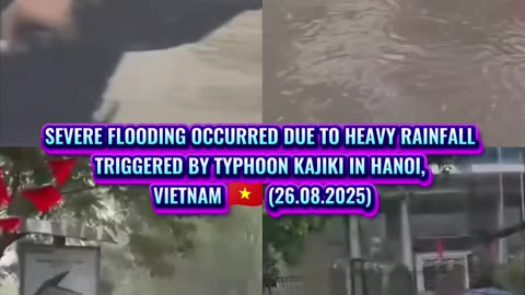 🌊Severe flooding occurred due to Typhoon Kajiki in Hanoi, Vietnam 🇻🇳 (26.08.2025)
