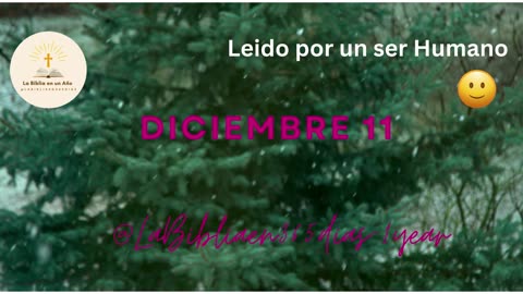 DICIEMBRE 11 - Lectura de la Biblia en un Año por un Ser Humano (No-IA)