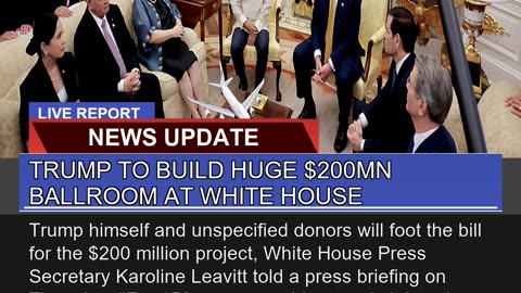 Trump to Build Huge 200mn Ballroom at White House