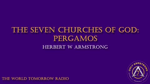 The World Tomorrow Radio: The Seven Churches of God- Pergamos