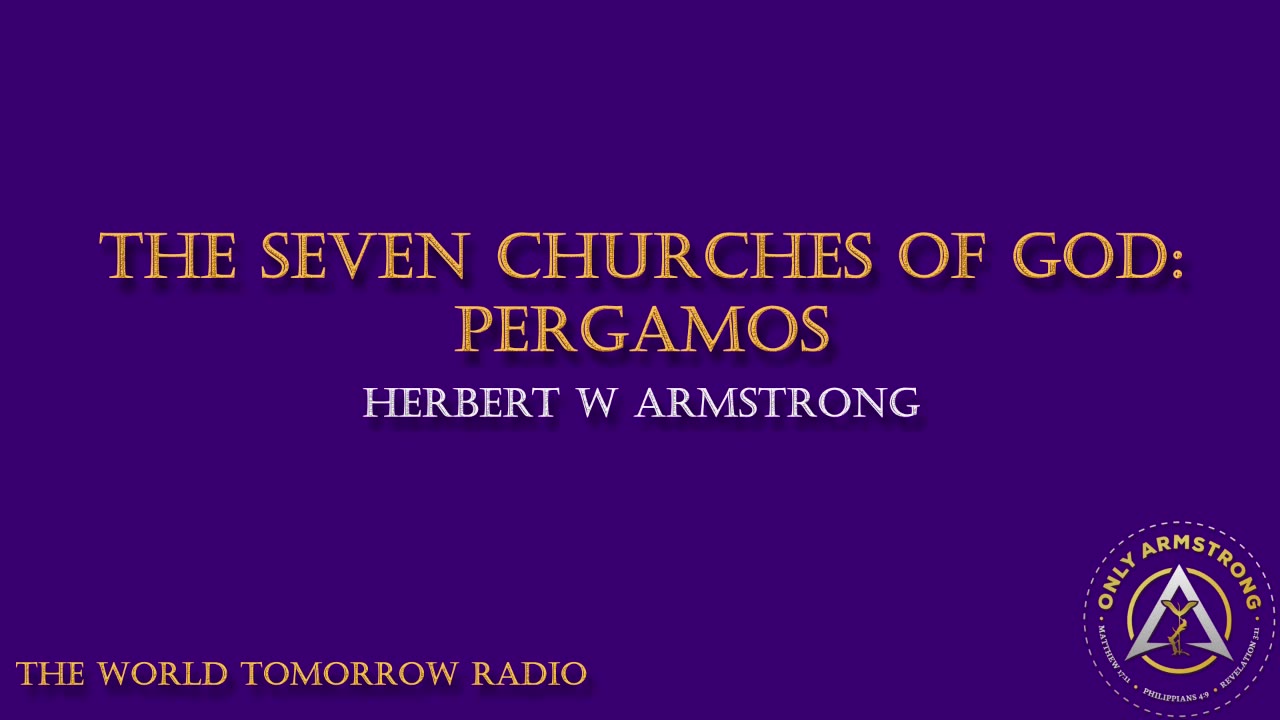 The World Tomorrow Radio: The Seven Churches of God- Pergamos