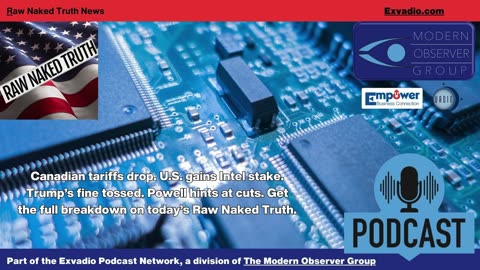 Raw Naked Truth News - 8.25.25 - Tariffs Interest Rates and more - Ep 670