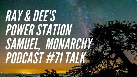 Ray & Dee's Power Station 1 Samuel, Monarchy Podcast #71