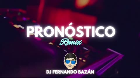 PRONÓSTICO ✘ (REMIX CACHENGUE) ✘ DJ FERNANDO BAZÁN