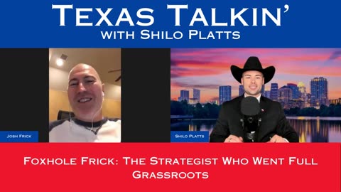 Texas Talkin' Ep 82 Foxhole Frick: The Strategist Who Went Full Grassroots