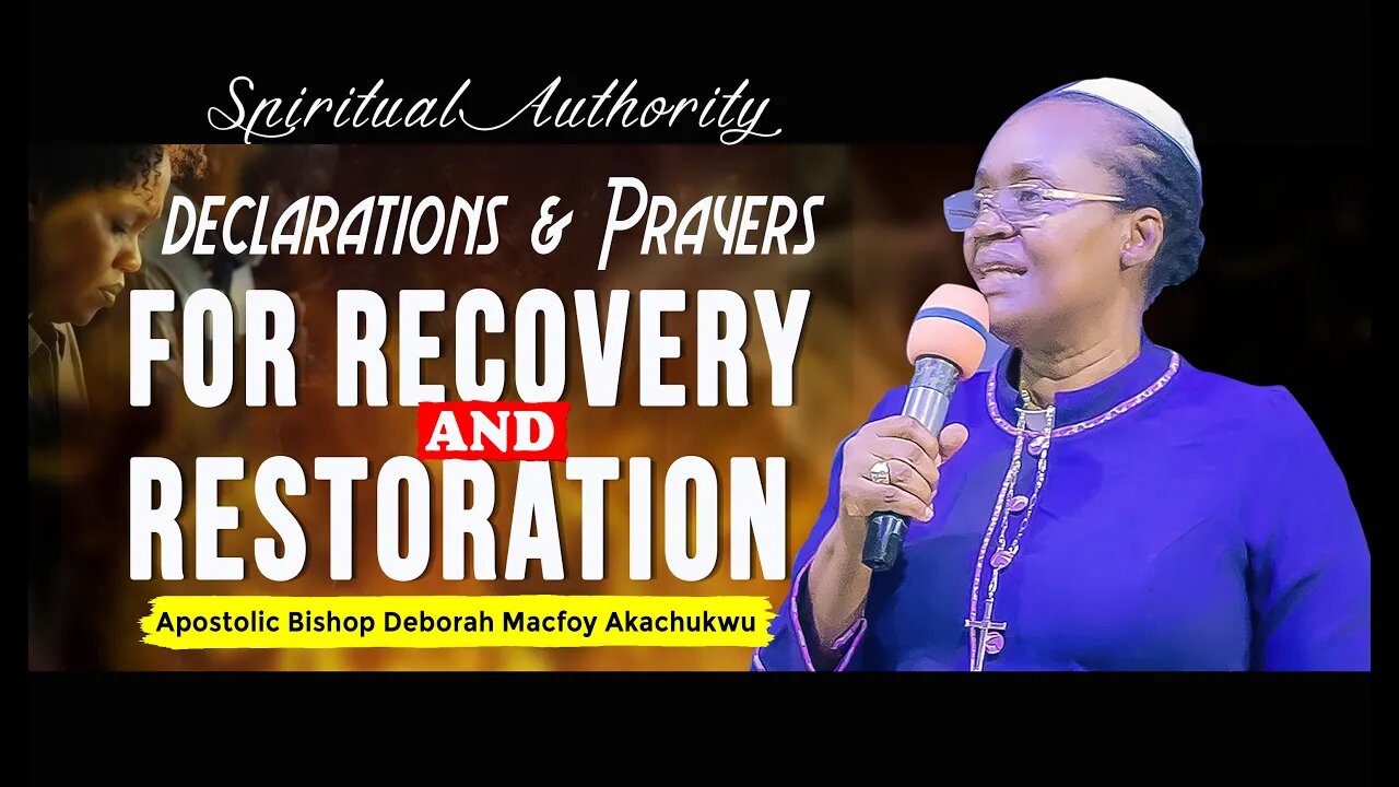 Declarations and Prayers for Recovery and Restoration __ Apostolic Bishop Deborah Macfoy Akachukwu