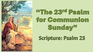 The 23rd Psalm for Holy Communion