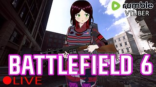 (VTUBER) - Coasting back in some Battlefield 6 - RUMBLE