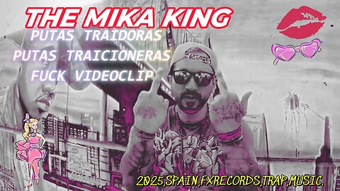 The Mika King 💋 💿 🎤 Putas Traidoras Putas Traicioneras Fuck Videoclips 2025.
