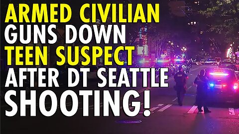 Good Samaritan Armed civilian shoots and kills teen suspect after downtown Seattle shooting