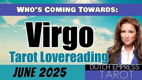 VIRGO ♍️ WHO’S COMING TOWARDS YOU?💕Tarot Love Reading | June 2025