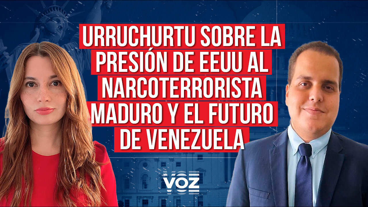 Urruchurtu sobre la presión de EEUU al narcoterrorista Maduro y el futuro de Venezuela