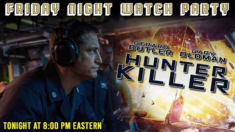 Friday Night Watch Party | Hunter Killer (2018)