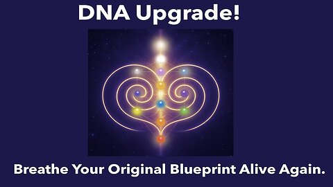 DNA UPGRADE!!! Breathe Your Original Blueprint Alive Again.