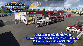 American Truck Simulator 89, Brownsville to McAlester 693 miles, Kenworth W900, 60fps