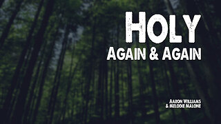 Holy Again and Again | Aaron Williams and Melodie Malone (Worship Lyric Video)
