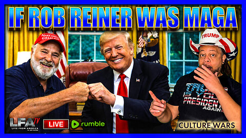 IF ROB REINER WAS MAGA | CULTURE WARS 12.16.25 2PM
