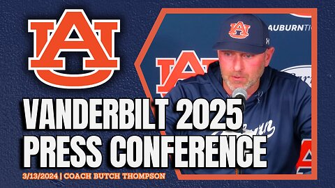 Butch Thompson Previews Auburn vs Vanderbilt | FULL PRESS CONFERENCE