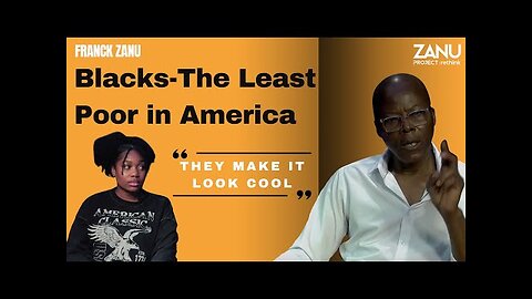 Zanu Project Rethink - Blacks...The Least Poor in America