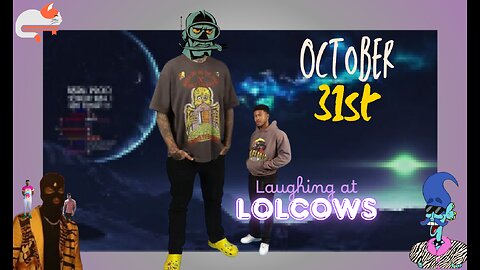 Laughing at lolcows 🍿 || October 31st