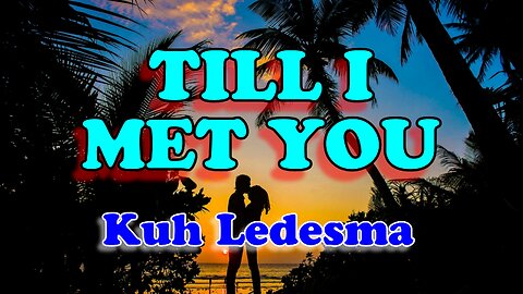 Till I met you - Kuh Ledesma (Karaoke)