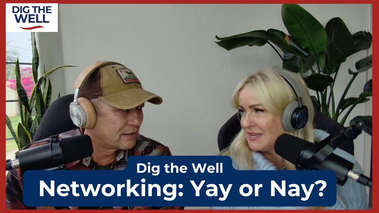 Dig the Well | Episode 29: Networking: Yay or Nay?