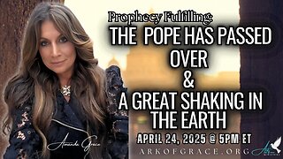 Prophet Amanda Grace - The Pope Has Passed Over & A Great Shaking In The Earth - Captions