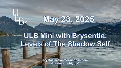 05-23-25 ULB Mini with Brysentia: Levels of the Shadow Self