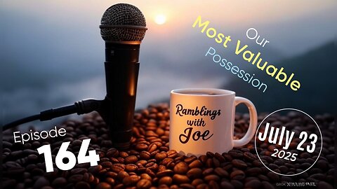 Ramblings with Joe 164