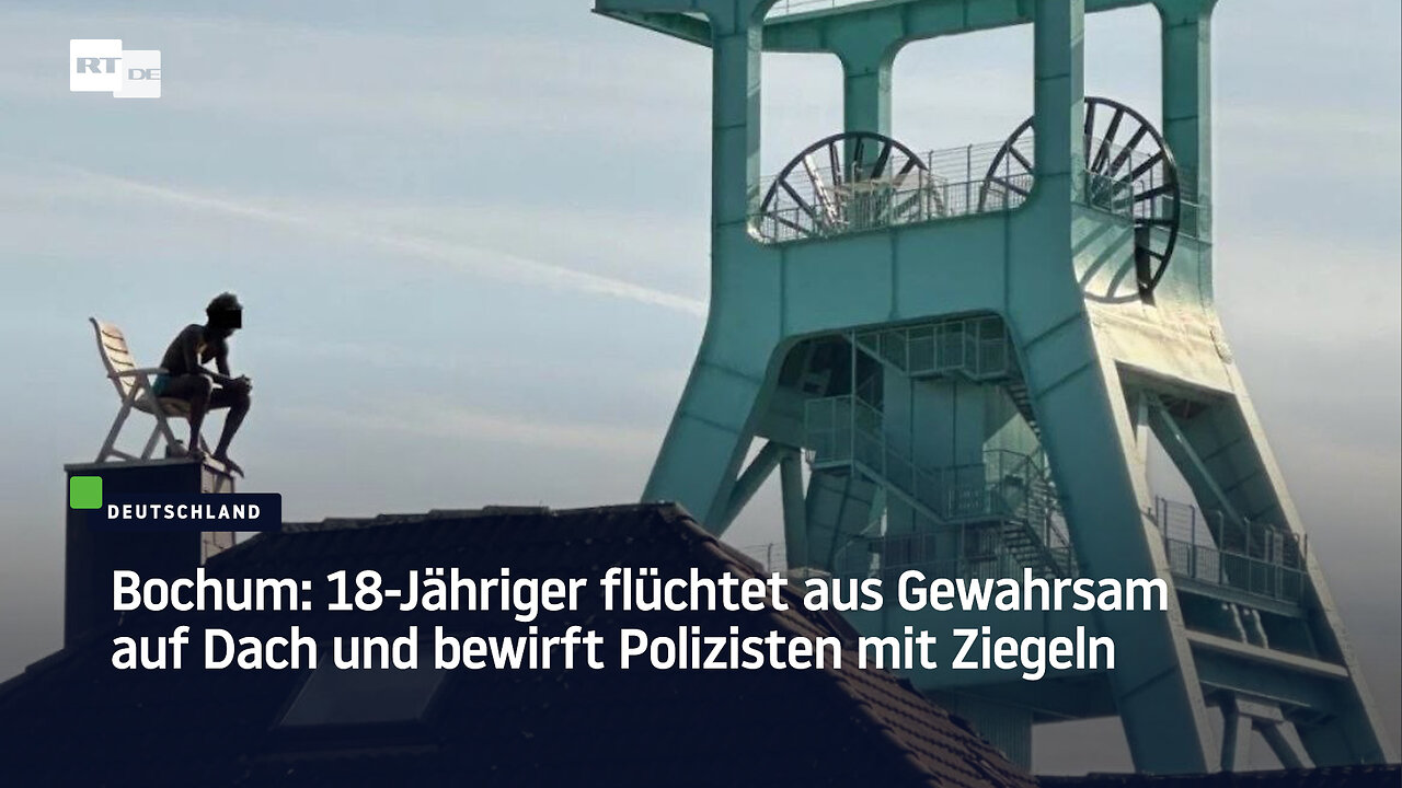 Bochum: 18-Jähriger flüchtet aus Gewahrsam auf Dach und bewirft Polizisten mit Ziegeln